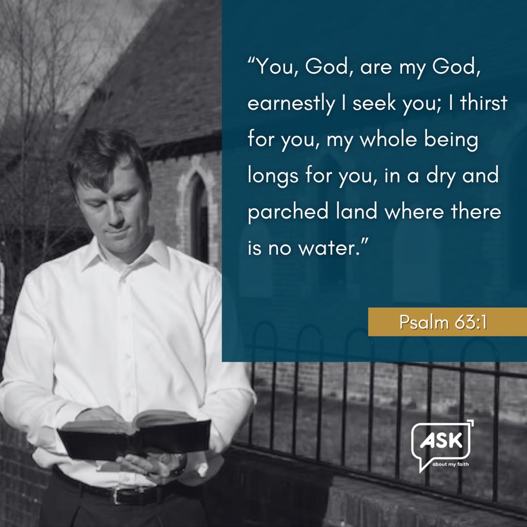 Man reading Bible with Psalm 63:1 verse overlay, illustrating spiritual thirst and connection with God.